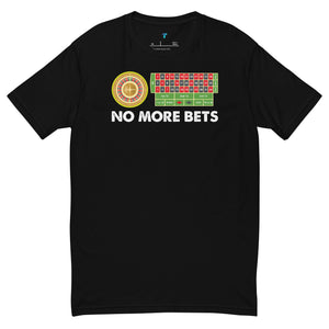 No More Bets T-Shirt