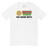 No More Bets T-Shirt